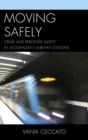 Moving Safely : Crime and Perceived Safety in Stockholm's Subway Stations - eBook