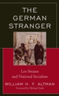 The German Stranger : Leo Strauss and National Socialism - eBook