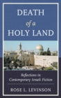 Death of a Holy Land : Reflections in Contemporary Israeli Fiction - eBook