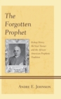 Forgotten Prophet : Bishop Henry McNeal Turner and the African American Prophetic Tradition - eBook