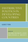 Distributive Politics in Developing Countries : Almost Pork - eBook