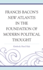 Francis Bacon's New Atlantis in the Foundation of Modern Political Thought - Book