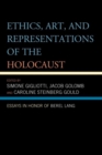 Ethics, Art, and Representations of the Holocaust : Essays in Honor of Berel Lang - eBook