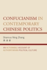 Confucianism in Contemporary Chinese Politics : An Actionable Account of Authoritarian Political Culture - eBook