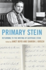 Primary Stein : Returning to the Writing of Gertrude Stein - eBook