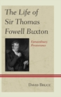 Life of Sir Thomas Fowell Buxton : Extraordinary Perseverance - eBook