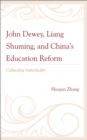 John Dewey, Liang Shuming, and China's Education Reform : Cultivating Individuality - eBook
