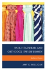 Hair, Headwear, and Orthodox Jewish Women : Kallah's Choice - eBook