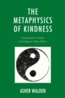 Metaphysics of Kindness : Comparative Studies in Religious Meta-Ethics - eBook