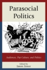 Parasocial Politics : Audiences, Pop Culture, and Politics - eBook