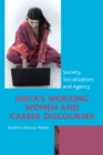 India's Working Women and Career Discourses : Society, Socialization, and Agency - eBook