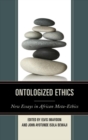 Ontologized Ethics : New Essays in African Meta-Ethics - eBook