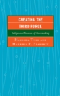 Creating the Third Force : Indigenous Processes of Peacemaking - eBook