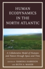Human Ecodynamics in the North Atlantic : A Collaborative Model of Humans and Nature through Space and Time - eBook