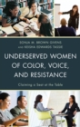 Underserved Women of Color, Voice, and Resistance : Claiming a Seat at the Table - eBook