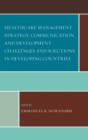 Healthcare Management Strategy, Communication, and Development Challenges and Solutions in Developing Countries - eBook