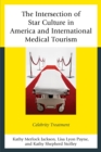Intersection of Star Culture in America and International Medical Tourism : Celebrity Treatment - eBook
