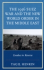 The 1956 Suez War and the New World Order in the Middle East : Exodus in Reverse - eBook