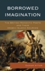Borrowed Imagination : The British Romantic Poets and Their Arabic-Islamic Sources - eBook