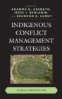 Indigenous Conflict Management Strategies : Global Perspectives - eBook