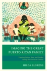 Imaging The Great Puerto Rican Family : Framing Nation, Race, and Gender during the American Century - eBook