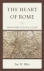 The Heart of Rome : Ancient Rome's Political Culture - eBook