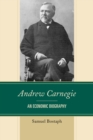 Andrew Carnegie : An Economic Biography - eBook