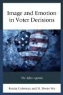 Image and Emotion in Voter Decisions : The Affect Agenda - eBook