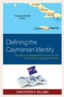 Defining the Caymanian Identity : The Effects of Globalization, Economics, and Xenophobia on Caymanian Culture - eBook
