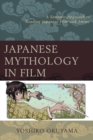 Japanese Mythology in Film : A Semiotic Approach to Reading Japanese Film and Anime - eBook