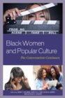 Black Women and Popular Culture : The Conversation Continues - eBook