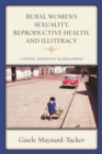 Rural Women's Sexuality, Reproductive Health, and Illiteracy : A Critical Perspective on Development - eBook