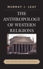 Anthropology of Western Religions : Ideas, Organizations, and Constituencies - eBook