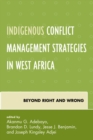 Indigenous Conflict Management Strategies in West Africa : Beyond Right and Wrong - eBook