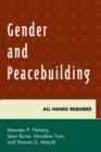 Gender and Peacebuilding : All Hands Required - eBook