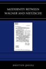 Modernity between Wagner and Nietzsche - eBook