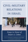 Civil-Military Relations in Israel : Essays in Honor of Stuart A. Cohen - eBook
