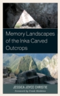 Memory Landscapes of the Inka Carved Outcrops - eBook