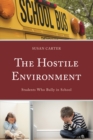 The Hostile Environment : Students Who Bully in School - Book