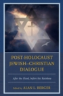 Post-Holocaust Jewish-Christian Dialogue : After the Flood, before the Rainbow - eBook