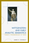 Wittgenstein and Early Analytic Semantics : Toward a Phenomenology of Truth - eBook