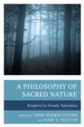 Philosophy of Sacred Nature : Prospects for Ecstatic Naturalism - eBook