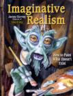 Imaginative Realism : How to Paint What Doesn't Exist - Book