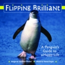 Flipping Brilliant : A Penguin's Guide to a Happy Life - eBook