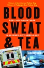 Blood, Sweat, & Tea : Real-Life Adventures in an Inner-City Ambulance - eBook