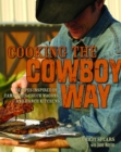 Cooking the Cowboy Way : Recipes Inspired by Campfires, Chuck Wagons, and Ranch Kitchens - eBook