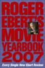 Roger Ebert's Movie Yearbook 2007 : Every Single New Ebert Review - eBook