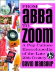 From Abba to Zoom : A Pop Culture Encyclopedia of the Late 20th Century - eBook