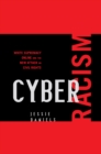 Cyber Racism : White Supremacy Online and the New Attack on Civil Rights - eBook