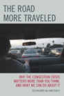 Road More Traveled : Why the Congestion Crisis Matters More Than You Think, and What We Can Do About It - eBook